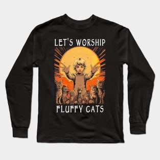 Funny Cat Lover Let’s Worship Fluffy Cats Long Sleeve T-Shirt